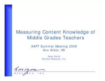 Measuring Content Knowledge of  Middle Grades Teachers  AAPT Summer Meeting 2009  Ann Arbor, MI
