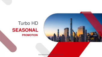 Turbo HD  SEASONAL  PROMOTION  International Product and Solution Center  CONTENTS  Product Family