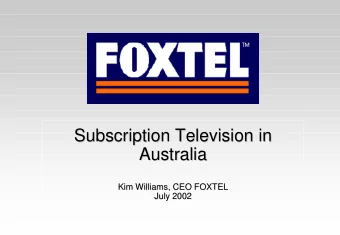 Subscription Television in  Subscription Television in  Australia  Australia  Kim Williams, CEO