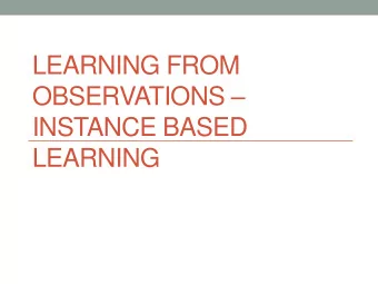 INSTANCE BASED  LEARNING  2  Instance-Based Learning  Distance function defines whats learned