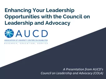 Enhancing Your Leadership  Opportunities with the Council on  Leadership and Advocacy  Who Are We?