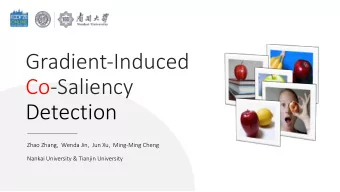 Gradient-Induced  Co-Saliency  Detection  Zhao Zhang,  Wenda Jin,  Jun Xu,  Ming-Ming Cheng  Nankai