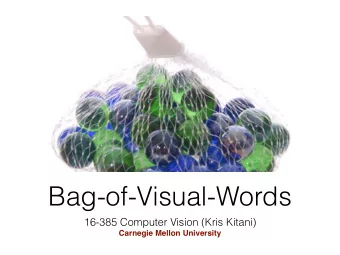 Bag-of-Visual-Words  16-385 Computer Vision (Kris Kitani)  Carnegie Mellon University  What object