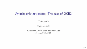 Attacks only get better: The case of OCB2  Tetsu Iwata  Nagoya University  Real World Crypto 2020,