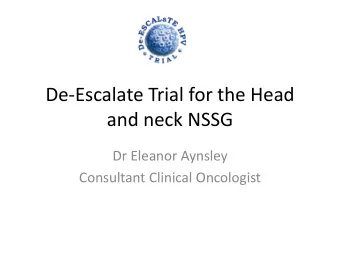 and neck NSSG  Dr Eleanor Aynsley  Consultant Clinical Oncologist HPV+ H&amp;N  A distinct