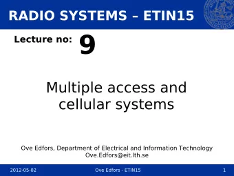 Lecture no: 9  Multiple access and  cellular systems  Ove Edfors, Department of Electrical and