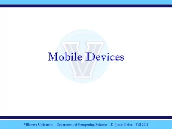 Mobile Devices  Villanova University  Department of Computing Sciences  D. Justin Price