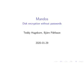 Mandos  Disk encryption without passwords  Teddy Hogeborn, Bjrn Phlsson  2020-01-29  When to