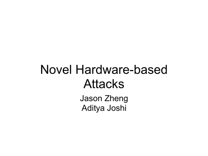 novel hardware based attacks
