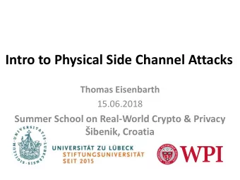 Intro to Physical Side Channel Attacks  Thomas Eisenbarth  15.06.2018  Summer School on Real-World