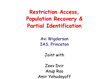 Restriction Access,  Population Recovery &amp;  Partial Identification  Avi Wigderson  IAS,
