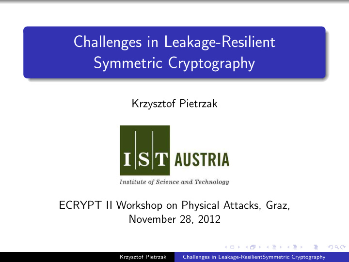 challenges in leakage resilient symmetric cryptography
