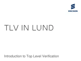 TLV in LunD  Introduction to Top Level Verification  Presenter  Shkelqim Lahi  B.Sc.E. in