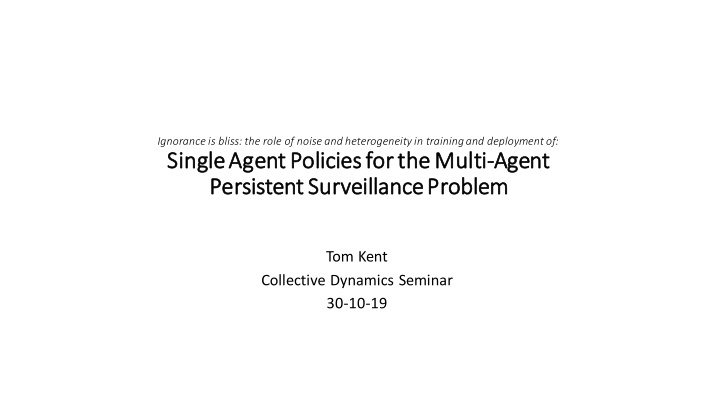 single agent policies for the multi agent persistent