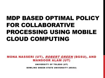 FOR COLLABORATIVE  PROCESSING USING MOBILE  CLOUD COMPUTING  MONA NASSERI (UT), ROBERT GREEN