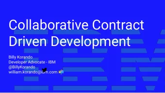 Collaborative Contract  Driven Development  Billy Korando  Developer Advocate - IBM  @BillyKorando