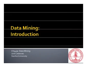 CS345a: Data Mining Jure Leskovec Stanford University  Instructors:  Instructors:  Jure