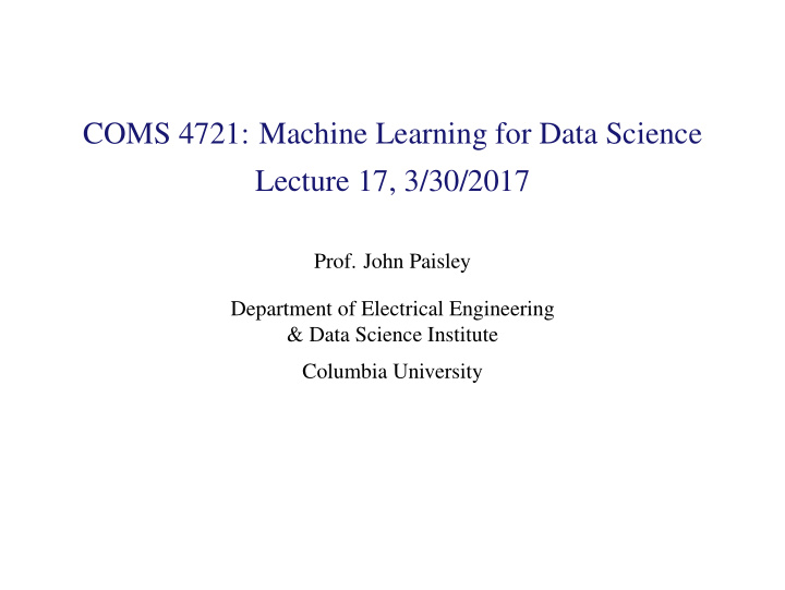 coms 4721 machine learning for data science lecture 17 3