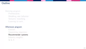 Outline  Morning program  Preliminaries  Modeling user behavior  Semantic matching  Learning to