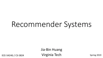 Recommender Systems  Jia-Bin Huang  Virginia Tech  Spring 2019  ECE-5424G / CS-5824  Administrative