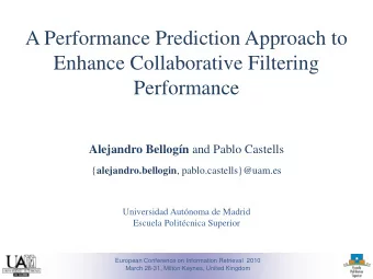 A Performance Prediction Approach to  Enhance Collaborative Filtering  Performance Alejandro