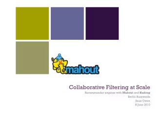 Collaborative Filtering at Scale Recommender engines with Mahout and Hadoop  Berlin Buzzwords  Sean