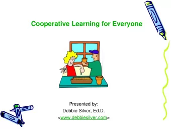 Cooperative Learning for Everyone  Presented by:  Debbie Silver, Ed.D.