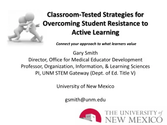 Classroom-Tested Strategies for  Overcoming Student Resistance to  Active Learning Connect your