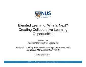 Blended Learning: Whats Next?  Creating Collaborative Learning  Opportunities  Adrian Lee