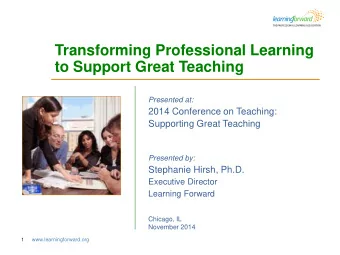 to Support Great Teaching  Presented at:  2014 Conference on Teaching:  Supporting Great Teaching