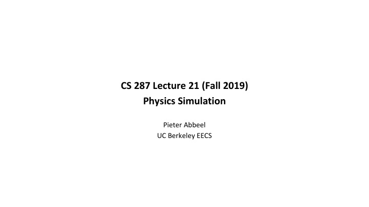 cs 287 lecture 21 fall 2019 physics simulation