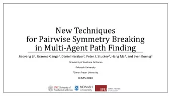 New Techniques  for Pairwise Symmetry Breaking  in Multi-Agent Path Finding Jiaoyang Li 1 , Graeme
