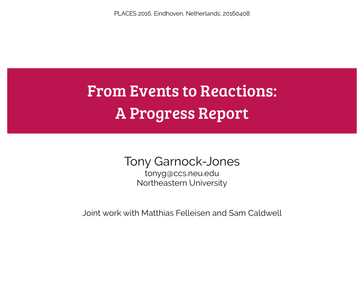 from events to reactions a progress report