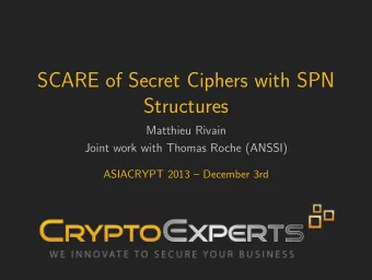 SCARE of Secret Ciphers with SPN  Structures  Matthieu Rivain  Joint work with Thomas Roche (ANSSI)