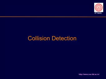 Collision Detection  http://www.cse.iitd.ac.in/  Collision Detection  IIT Delhi  Collision handling