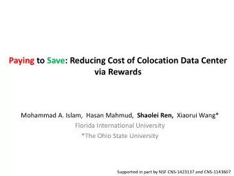 Paying to Save: Reducing Cost of Colocation Data Center via Rewards Mohammad A. Islam,  Hasan