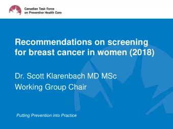 Recommendations on screening  for breast cancer in women (2018)  Dr. Scott Klarenbach MD MSc