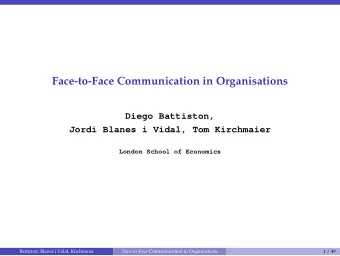 Face-to-Face Communication in Organisations  Diego Battiston,  Jordi Blanes i Vidal, Tom Kirchmaier