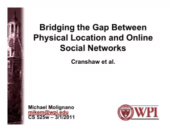B id i  Bridging the Gap Between  th  G  B t  Physical Location and Online  y  Social Networks