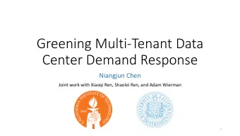 Greening  Multi-Tenant  Data    Center  Demand  Response  Niangjun  Chen