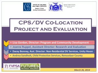 CPS/DV Co-Location  Project and Evaluation  Lisa Gordon, Director: Program and Community