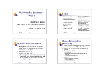 Multimedia Systems -  Colour  Video  Colour is a visual  Presence and distributions    of