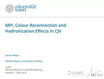 MPI, Colour Reconnection and  Hadronization Efgects in CJV  Simon Pltzer  Particle Physics,