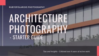 ARCHITECTURE  PHOTOGRAPHY  - STARTER GUIDE  Tips and Insights - Collated over 4 years of active