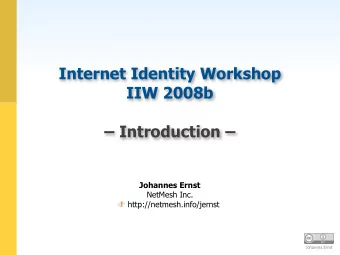 Internet Identity Workshop  IIW 2008b   Introduction   Johannes Ernst  NetMesh Inc.