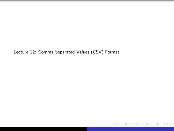 lecture 12 comma separated values csv format csv