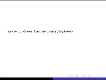 Lecture 12: Comma Separated Values (CSV) Format  CSV  CSV data representing financial information