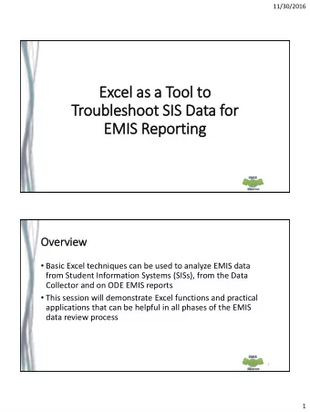 Excel  l as  as a  a Tool to  Troubleshoot SIS  IS Data for  EMIS Reporting  Overv  ervie  iew