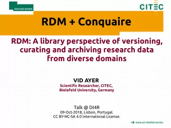 RDM + Conquaire  RDM: A library perspective of versioning,  curating and archiving research data
