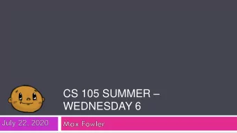 CS 105 SUMMER   WEDNESDAY 6  What to talk about today?  The with statement in more detail